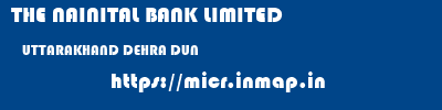 THE NAINITAL BANK LIMITED  UTTARAKHAND DEHRA DUN    micr code